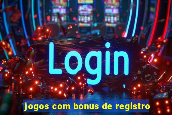 jogos com bonus de registro